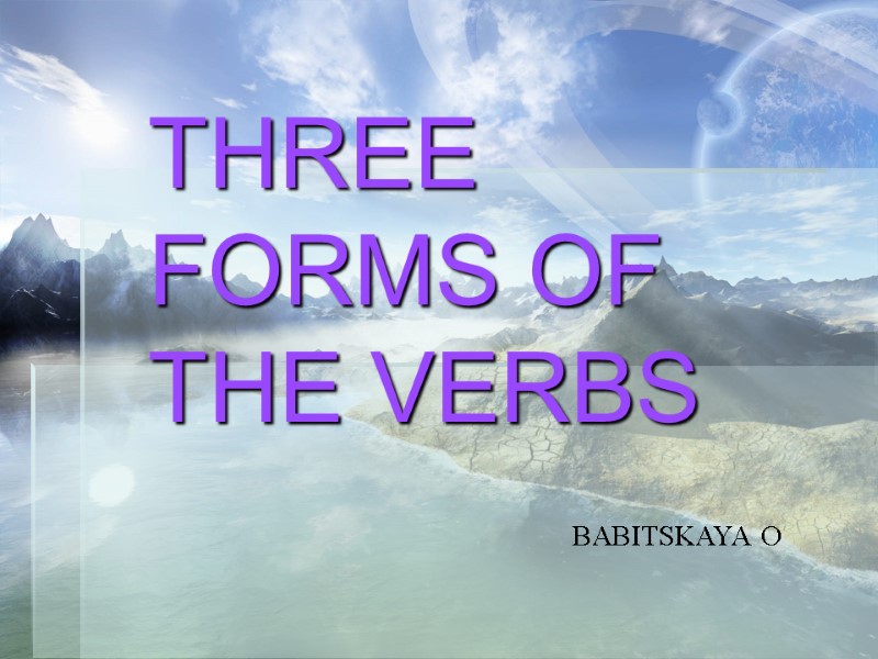 THREE FORMS OF THE VERBS BABITSKAYA O